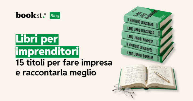 Libri per imprenditori 15 titoli per fare impresa e raccontarla meglio